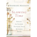 Slowing Time: Seeing the Sacred Outside Your Kitchen Door