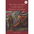 The Voice of Judith in 300 Years of Oratorio and Opera