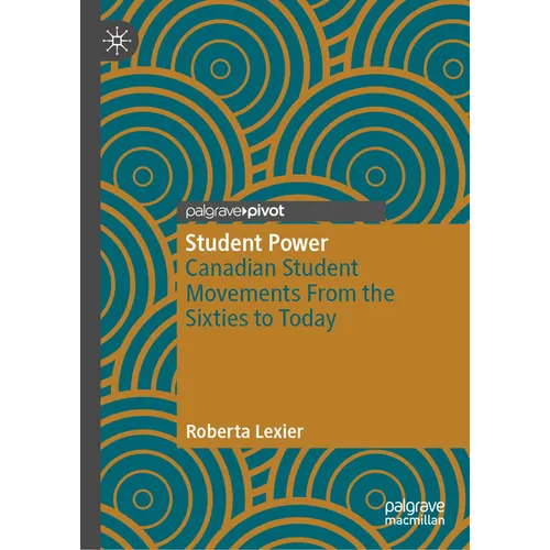 Student Power: Canadian Student Movements from the Sixties to Today