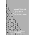 Pascal's Triangle: A Study in Combinations