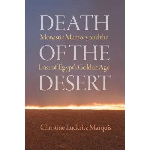 Death of the Desert: Monastic Memory and the Loss of Egypt's Golden Age