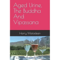Aged Urine, The Buddha And Vipassana