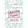 The Garden Frame - How to Make the Most of it