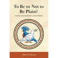 To Be or Not to Be Plain?: A serious call to Anabaptist cultural integrity