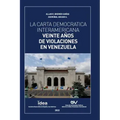 La Carta Democrática Interamericana. Veinte Años de Violaciones En Venezuela