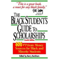 The Black Student's Guide to Scholarships: 500+ Private Money Sources for Black and Minority Students