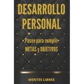 DESARROLLO PERSONAL Pasos para cumplir METAS y OBJETIVOS: Desarrolla habilidades para ser una persona exitosa!