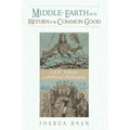 Middle-Earth and the Return of the Common Good: J. R. R. Tolkien and Political Philosophy