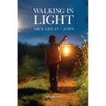 Walking in Light: True Life in 1 John