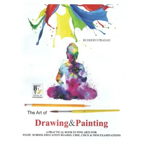 The Art of Drawing and Painting: Painting Course- Cbse Class: 9 - 10