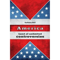 America: Land of Unlimited Controversies