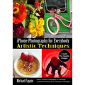 iPhone Photography for Everybody: Artistic Techniques