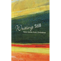 Writing Still - New stories from Zimbabwe