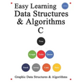 Easy Learning Data Structures & Algorithms C: Graphic Data Structures & Algorithms