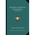 Andrew Atkinson Humphreys: A Biography