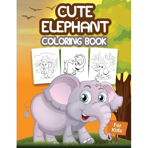 Cute Elephant Coloring Book for Kids: Kids Coloring Book Filled with Elephants Designs, Cute Gift for Boys and Girls Ages 4-8