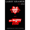 The Normal Heart and the Destiny of Me: Two Plays