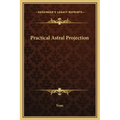 Practical Astral Projection