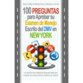 100 Preguntas para Aprobar su Examen de Manejo Escrito del DMV en New York: La colección más completa de preguntas reales para el examen de conducir t