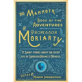 The Mammoth Book of the Adventures of Professor Moriarty: 37 Short Stories about the Secret Life of Sherlock Holmes's Nemesis