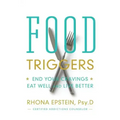 Food Triggers: End Your Cravings, Eat Well and Live Better