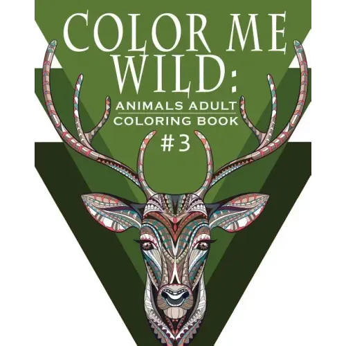 Color Me Wild: Adult Coloring Book: Coloring Book for Adults Featuring 31 Beautiful Animal Designs