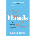 Hands: An Anxious Mind Unpicked
