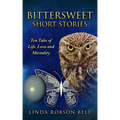 Bittersweet Short Stories: Ten Tales of Life, Love and Mortality