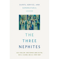 The Three Nephites: Saints, Service, and Supernatural Legend
