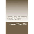 Finding Success: Lessons Learned by Female Executive Leaders