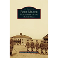Fort Meade: Peacekeeper of the Black Hills