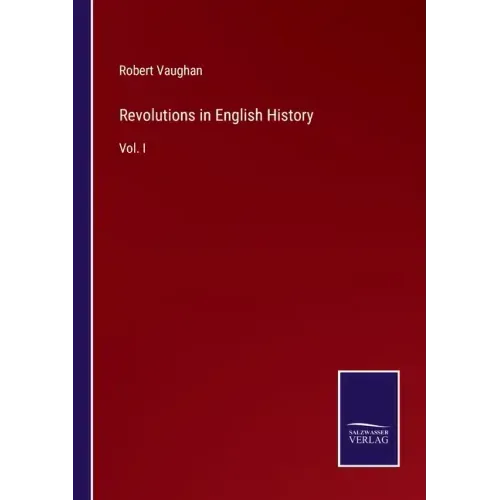 Revolutions in English History: Vol. I