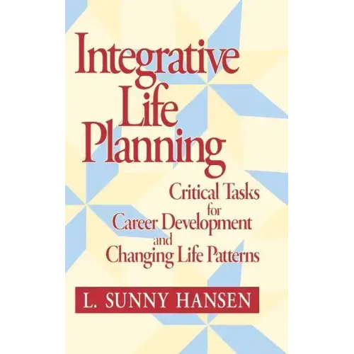 Integrative Life Planning: Critical Tasks for Career Development and Changing Life Patterns