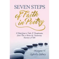 Seven Steps of Faith in Poetry: A Belief Guide to Faith & Transformation Learn How to Receive the Unwavering Assurance of Faith