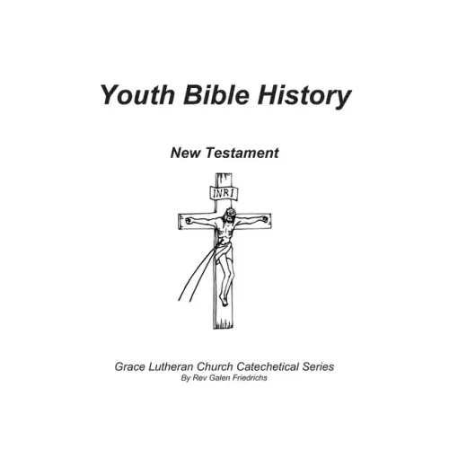 Youth Bible History, New Testament: For use with 100 Bible Stories, Concordia Publishing House