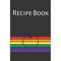Recipe Book: Gay Recipe Book; Rainbow Recipes; Gay Chef; Heart Recipe Book; 6x9inch 108-recipe pages