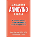 Managing Annoying People: 7 Proven Tactics To Maximize Team Performance