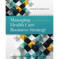 Managing Health Care Business Strategy