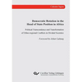 Democratic Rotation in the Head of State Position in Africa. Political Transcendence and Transformation of Ethno-regional Conflicts in Divided Societi