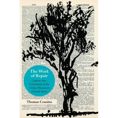 The Work of Repair: Capacity After Colonialism in the Timber Plantations of South Africa