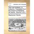 The Rival Mothers, or Calumny. Translated from the French of Madame de Genlis. Volume 3 of 4