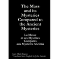 The Mass and its Mysteries Compared to the Ancient Mysteries