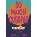 So Much Cussing: Posts and Essays 2008-2022