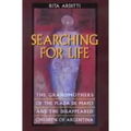 Searching for Life: The Grandmothers of the Plaza de Mayo and the Disappeared Children of Argentina