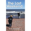 The Last Weekend: A Story of Love, Loss, and Hope