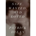 Safe, Wanted, and Loved: A Family Memoir of Mental Illness, Heartbreak, and Hope