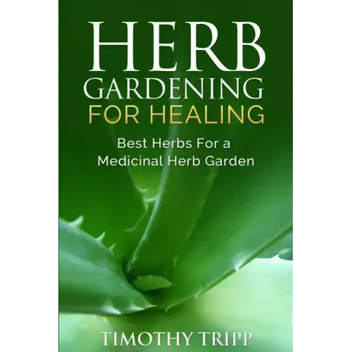 Herb Gardening For Healing: Best Herbs For a Medicinal Herb Garden