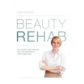 Beauty Rehab: Your Guide to Feel Beautiful, Sexy, and Confident in Twenty-Eight Days