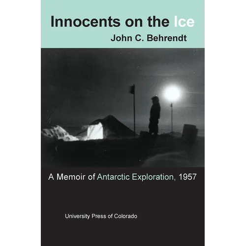 Innocents on the Ice: A Memoir of Antarctic Exploration, 1957