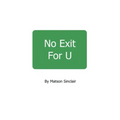 No Exit For U
